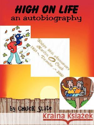 High on Life: an autobiography Slate, Chuck 9781418432171 Authorhouse - książka