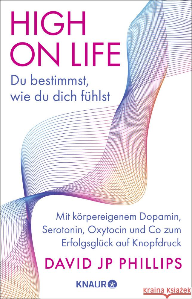 High on Life: Du bestimmst, wie du dich fühlst Phillips, David JP 9783426447345 Knaur TB - książka
