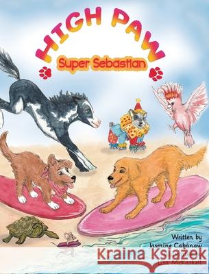 High Paw, Super Sebastian! Jasmine Cabanaw Lisa McKaskell 9781990087004 Green Bamboo Publishing - książka