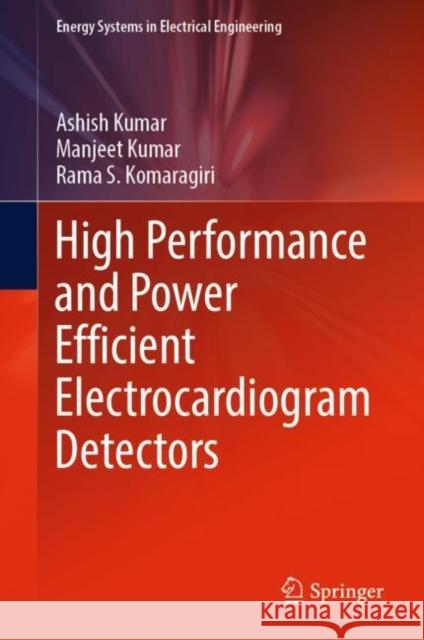 High Performance and Power Efficient Electrocardiogram Detectors Ashish Kumar Manjeet Kumar Rama S. Komaragiri 9789811953026 Springer - książka