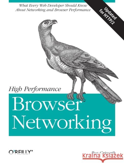 High Performance Browser Networking Ilya Grigorik 9781449344764 O'Reilly Media - książka