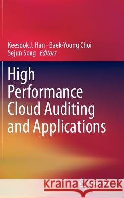 High Performance Cloud Auditing and Applications Keesook Han Baek-Young Choi Sejun Song 9781461432951 Springer - książka