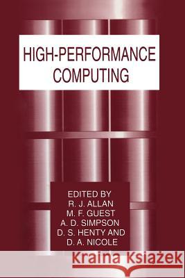 High-Performance Computing R. J. Allan M. F. Guest A. D. Simpson 9781461372110 Springer - książka