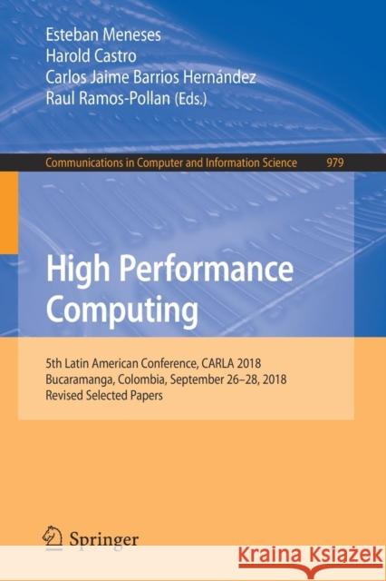 High Performance Computing: 5th Latin American Conference, Carla 2018, Bucaramanga, Colombia, September 26-28, 2018, Revised Selected Papers Meneses, Esteban 9783030162047 Springer - książka