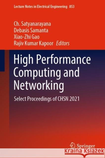 High Performance Computing and Networking: Select Proceedings of Chsn 2021 Satyanarayana, Ch 9789811698842 Springer Singapore - książka