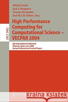 High Performance Computing for Computational Science-- Vecpar 2004: 6th International Conference, Valencia, Spain, June 28-30, 2004, Revised Selected Daydé, Michel 9783540254249 Springer - książka