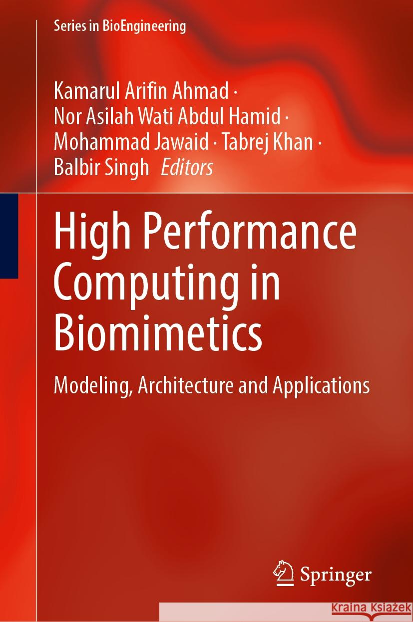High Performance Computing in Biomimetics: Modeling, Architecture and Applications Kamarul Arifin Ahmad Nor Asilah Wati Abdul Hamid Mohammad Jawaid 9789819710164 Springer - książka