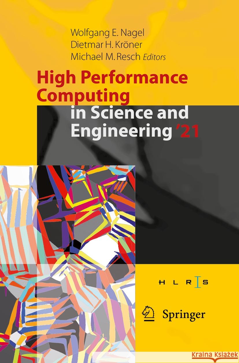 High Performance Computing in Science and Engineering '21: Transactions of the High Performance Computing Center, Stuttgart (Hlrs) 2021 Wolfgang E. Nagel Dietmar H. Kr?ner Michael M. Resch 9783031179396 Springer - książka