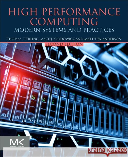 High Performance Computing: Modern Systems and Practices Thomas Sterling Maciej Brodowicz Matthew Anderson 9780128230350 Morgan Kaufmann Publishers - książka