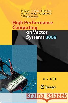 High Performance Computing on Vector Systems 2008 Sabine Roller Katharina Benkert Martin Galle 9783642099410 Springer - książka