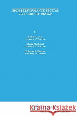 High-Performance Digital VLSI Circuit Design Richard X. Gu Khaled M. Sharaf Mohamed I. Elmasry 9780792396413 Springer - książka