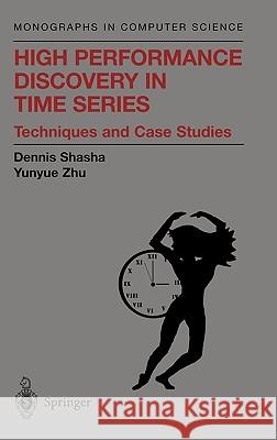 High Performance Discovery in Time Series: Techniques and Case Studies New York University 9780387008578 SPRINGER-VERLAG NEW YORK INC. - książka