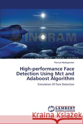 High-performance Face Detection Using Mct and Adaboost Algorithm Neelagandan, Ramya 9783659121531 LAP Lambert Academic Publishing - książka