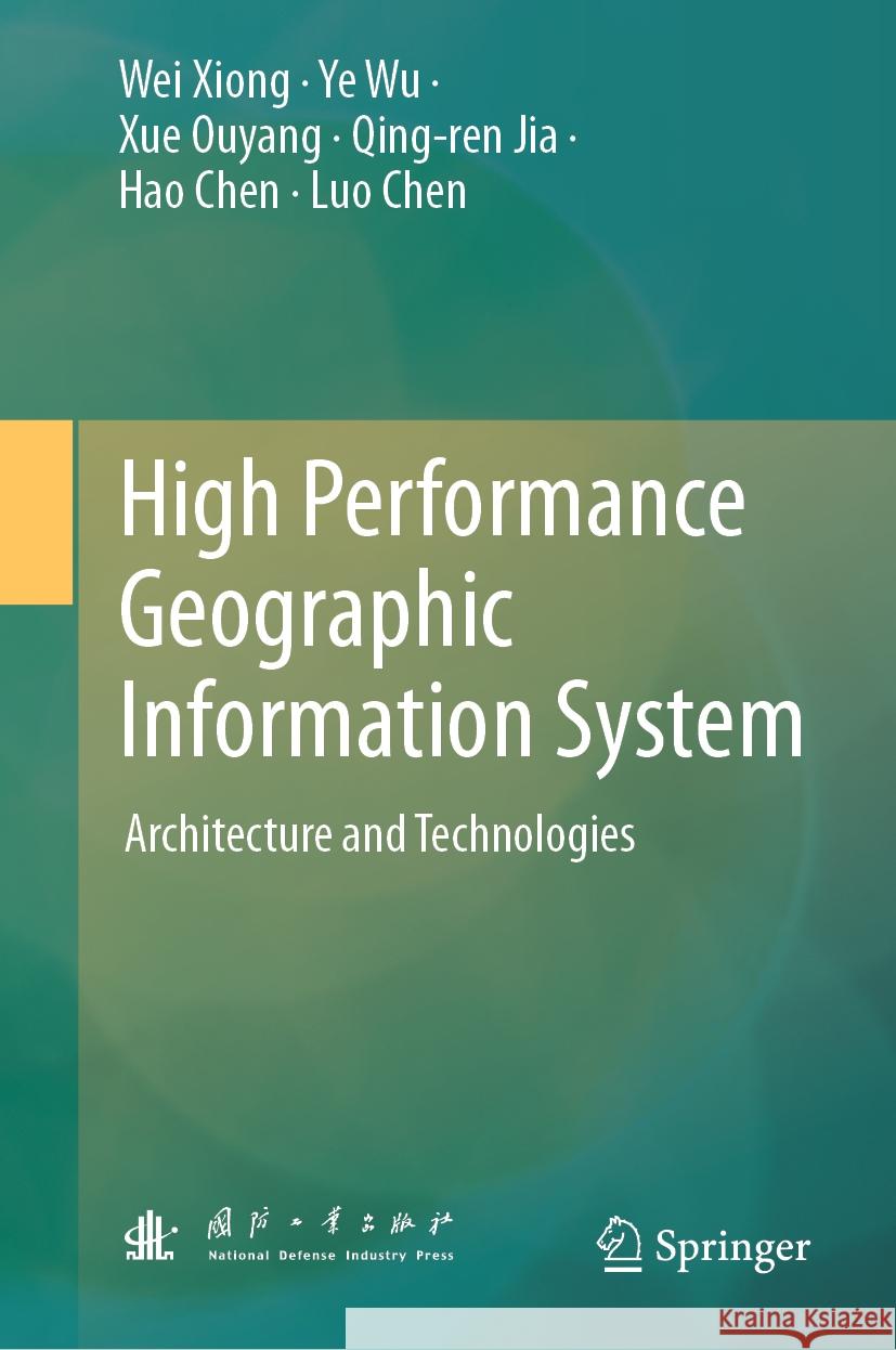 High Performance Geographic Information System Wei Xiong, Ye Wu, Xue Ouyang 9789819771691 Springer Nature Singapore - książka