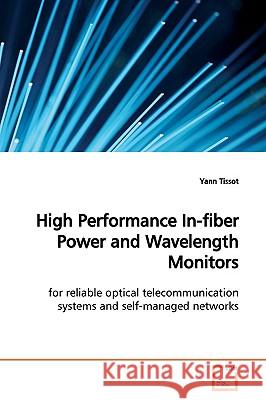 High Performance In-fiber Power and Wavelength Monitors Tissot, Yann 9783639154009 VDM Verlag - książka