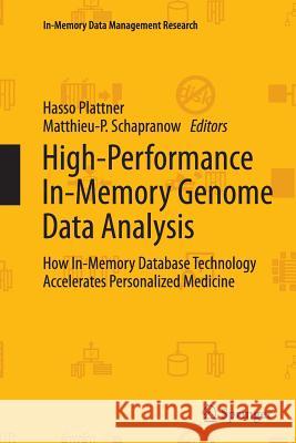 High-Performance In-Memory Genome Data Analysis: How In-Memory Database Technology Accelerates Personalized Medicine Plattner, Hasso 9783319379470 Springer - książka