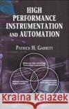 High Performance Instrumentation and Automation Patrick H. Garrett 9780849337765 CRC Press