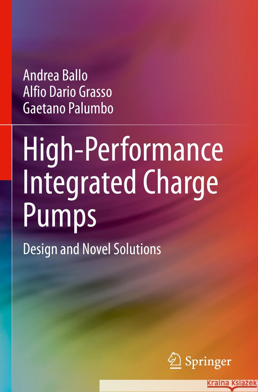 High-Performance Integrated Charge Pumps Andrea Ballo, Alfio Dario Grasso, Gaetano Palumbo 9783031435997 Springer International Publishing - książka