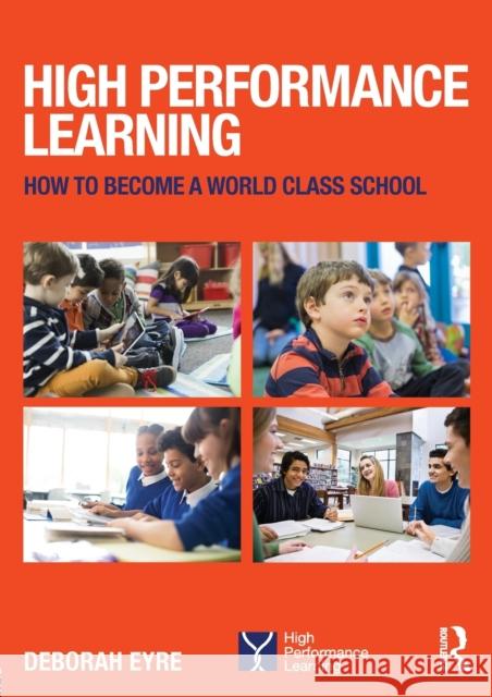 High Performance Learning: How to Become a World Class School Deborah Eyre 9781138940130 Routledge - książka