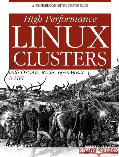 High Performance Linux Clusters: With OSCAR, Rocks, openMosix, and MPI Sloan, Joseph D. 9780596005702 O'Reilly Media - książka