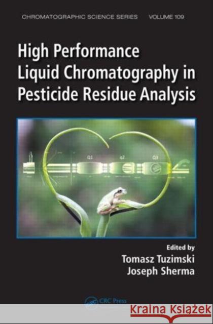 High Performance Liquid Chromatography in Pesticide Residue Analysis  9781466568815 Taylor & Francis Group - książka