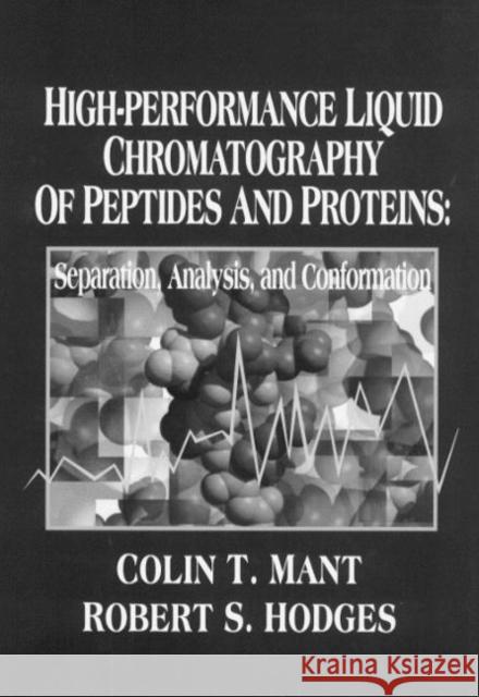 High-Performance Liquid Chromatography of Peptides and Proteins : Separation, Analysis, and Conformation Mant                                     Mant T. Mant Colin T. Mant 9780849365492 CRC - książka