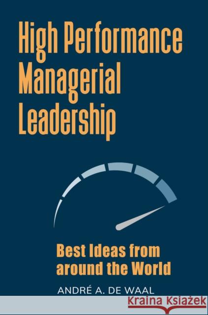 High Performance Managerial Leadership: Best Ideas from around the World de Waal, André 9781440872648 Praeger - książka
