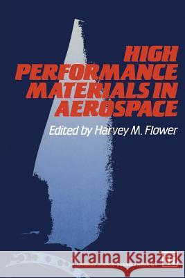 High Performance Materials in Aerospace Harvey M. Flower 9789401042963 Springer - książka