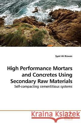 High Performance Mortars and Concretes Using Secondary Raw Materials Syed Ali Rizwan 9783639178784 VDM Verlag - książka