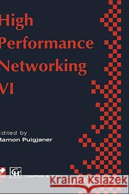 High Performance Networking: Ifip Sixth International Conference on High Performance Networking, 1995 Puigjaner, Ramon 9780412732904 Chapman & Hall - książka