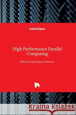 High Performance Parallel Computing Satyadhyan Chickerur 9781789856231 Intechopen - książka