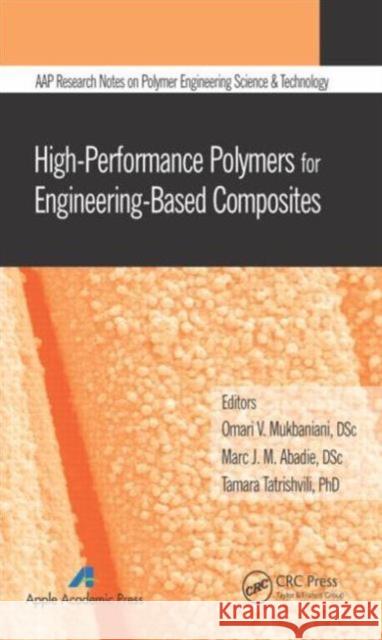 High-Performance Polymers for Engineering-Based Composites Omari V. Mukbaniani Marc J. M. Abadie Tamara Tatrishvili 9781771881197 Apple Academic Press - książka