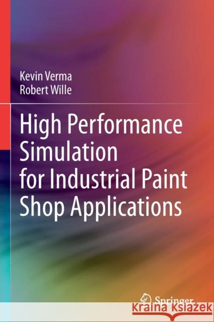 High Performance Simulation for Industrial Paint Shop Applications Kevin Verma, Robert Wille 9783030716271 Springer International Publishing - książka