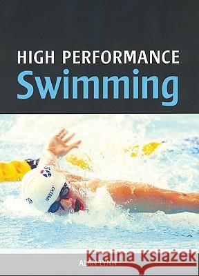 High Performance Swimming Alan Lynn 9781847970381 THE CROWOOD PRESS LTD - książka