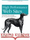 High Performance Web Sites: Essential Knowledge for Front-End Engineers Souders, Steve 9780596529307 O'Reilly Media