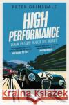 High Performance: When Britain Ruled the Roads Peter Grimsdale 9781471168482 Simon & Schuster Ltd