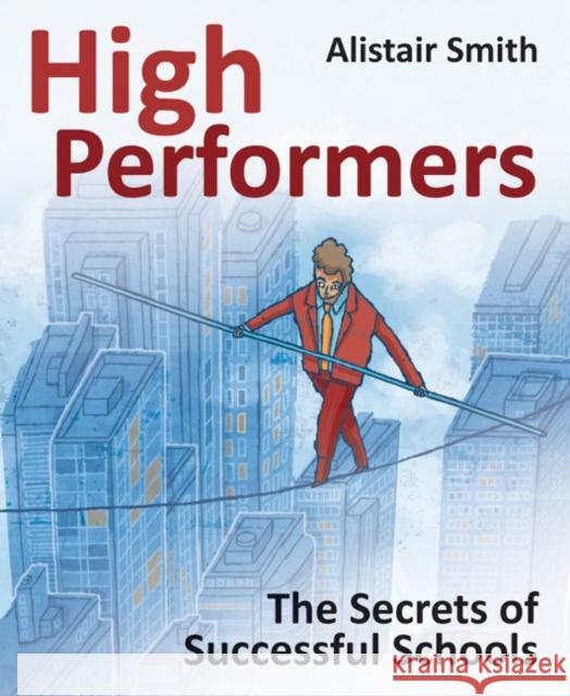 High Performers: Secrets of Successful Schools Smith, Alistair 9781845906870 Crown House Publishing - książka