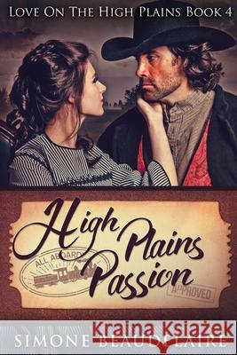 High Plains Passion: Large Print Edition Simone Beaudelaire 9784867455678 Next Chapter - książka