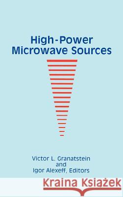 High Power Microwave Sources Victor L. Granatstein, I. Alexeff 9780890062418 Artech House Publishers - książka