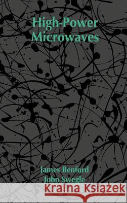 High Power Microwaves James Benford, John Swegle 9780890064153 Artech House Publishers - książka