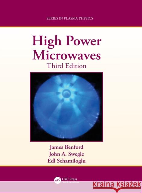High Power Microwaves James Benford John A. Swegle Edl Schamiloglu 9781482260595 CRC Press - książka