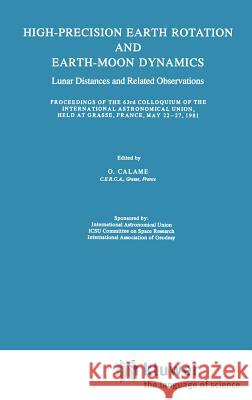 High-Precision Earth Rotation and Earth-Moon Dynamics: Lunar Distance and Related Observations Proceedings of the 63rd Colloquium of the International Calame, O. 9789027714053 Springer - książka