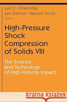 High-Pressure Shock Compression of Solids VIII: The Science and Technology of High-Velocity Impact L.C. Chhabildas, Lee Davison, Y. Horie 9783540228660 Springer-Verlag Berlin and Heidelberg GmbH &  - książka