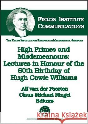 High Primes and Misdemeanours : Lectures in Honour of the 60th Birthday of Hugh Cowie Williams  9780821833537 AMERICAN MATHEMATICAL SOCIETY - książka