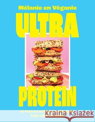 High Protein Cookbook: 55 Plant-Based Recipes to Maximize Body and Brain Health M?lanie E 9781646048267 VeloPress - książka