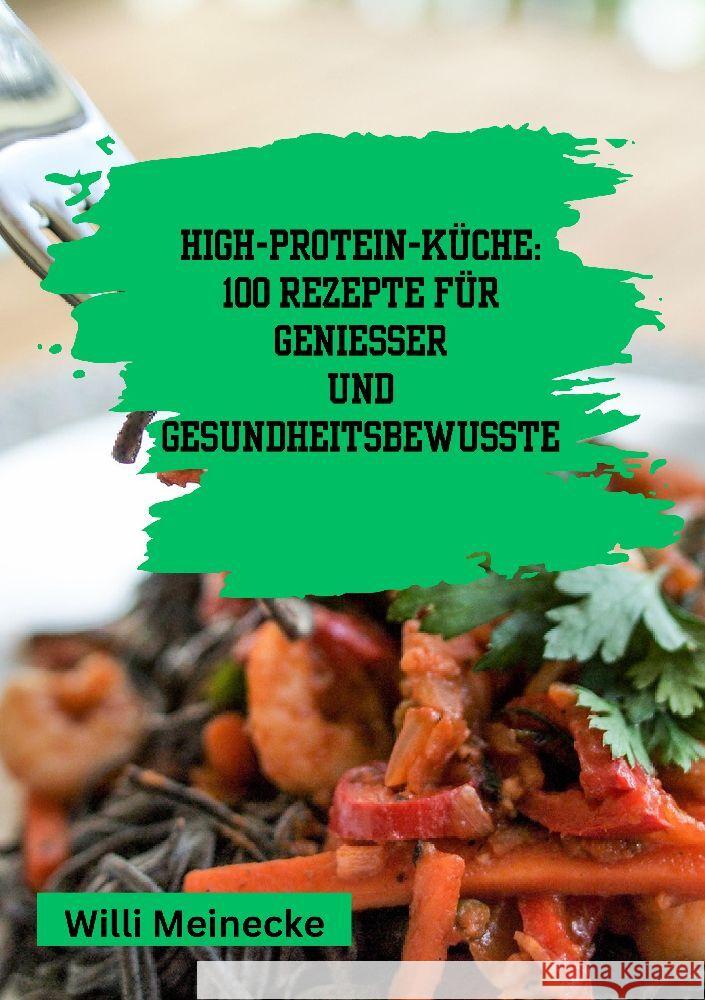 High-Protein-K?che: 100 Rezepte f?r Genie?er und Gesundheitsbewusste Willi Meinecke 9783384190192 Tredition Gmbh - książka