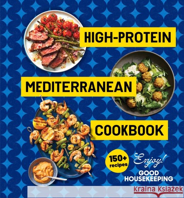 High-Protein Mediterranean Cookbook: 150 Recipes Good Housekeeping 9781958395547 Hearst Home - książka
