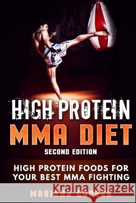 HIGH PROTEIN MMA DiET SECOND EDITION: HIGH PROTEIN FOODS For YOUR BEST MMA FIGHTING Correa, Mariana 9781718813601 Createspace Independent Publishing Platform - książka