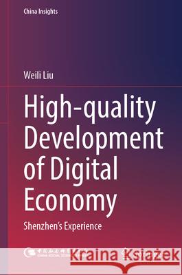 High-Quality Development of Digital Economy: Shenzhen's Experience Weili Liu 9789819516759 Springer - książka
