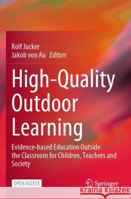 High-Quality Outdoor Learning: Evidence-Based Education Outside the Classroom for Children, Teachers and Society Jucker, Rolf 9783031041105 Springer International Publishing - książka